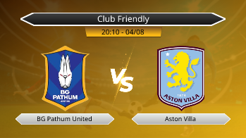 Club Friendly BG Pathum United VS Aston Villa